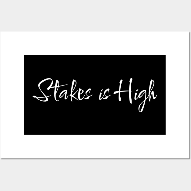 STAKES IS HIGH - 2 Wall Art by MufaArtsDesigns